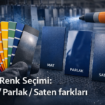 RAL Renk Seçimi: Mat/Parlak/Saten farkları